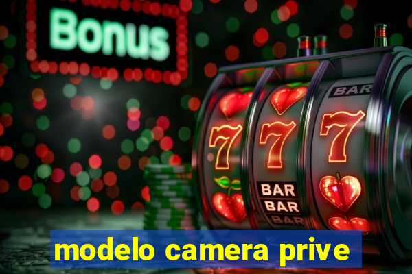 modelo camera prive